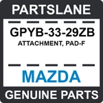 GPYB-33-29ZB Mazda Oem Genuine Attachment, Pad-f. Fixed Price $83.97.