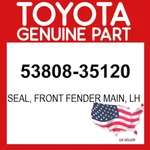 Toyota Genuine 53808-35120 Seal Front Fender Main Lh 5380835120 Oem. Fixed Price $31.36.