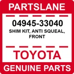 04945-33040 Toyota Oem Genuine Shim Kit, Anti Squeal, Front. Fixed Price $33.81.