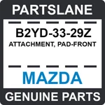 B2YD-33-29Z Mazda Oem Genuine Attachment, Pad-front. Fixed Price $13.05.