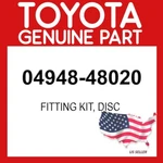 Toyota Genuine 04948-48020 Fitting Kit Disc Oem 0494848020. Fixed Price $26.44.