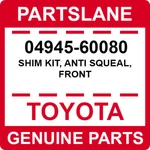 04945-60080 Toyota Oem Genuine Shim Kit, Anti Squeal, Front. Fixed Price $31.88.