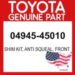 Toyota Genuine 04945-45010 Shim Kit Anti Squeal Front 0494545010 Oem. Fixed Price $47.97.