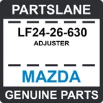 LF24-26-630 Mazda Oem Genuine Adjuster. Fixed Price $9.06.